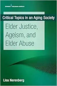 [AME]Elder Justice, Ageism, and Elder Abuse (Critical Topics in an Aging Society) (Original PDF) 