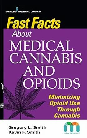 [AME]Fast Facts about Medical Cannabis and Opioids: Minimizing Opioid Use Through Cannabis (EPUB) 