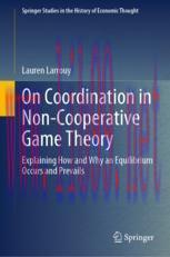 [PDF]On Coordination in Non-Cooperative Game Theory: Explaining How and Why an Equilibrium Occurs and Prevails