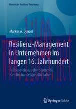 [PDF]Resilienz-Management in Unternehmen im langen 16. Jahrhundert: Fallbeispiele aus oberdeutschen Familienhandelsgesellschaften