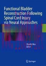 [PDF]Functional Bladder Reconstruction Following Spinal Cord Injury via Neural Approaches