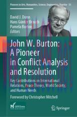 [PDF]John W. Burton: A Pioneer in Conflict Analysis and Resolution: Key Contributions on International Relations, Peace Theory, World Society, and Human Needs