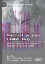 [PDF]Wearable Objects and Curative Things: Materialist Approaches to the Intersections of Fashion, Art, Health and Medicine