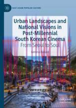 [PDF] Urban Landscapes and National Visions in Post-Millennial South Korean Cinema: From_ Seoul to Soul