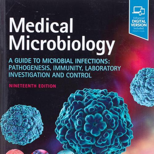 Medical Microbiology A Guide to Microbial Infections: Pathogenesis, Immunity, Laboratory Investigation and Control 19th Edition