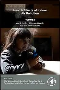 [AME]Health Effects of Indoor Air Pollution: Volume 2: Air Pollution, Human Health, and the Environment (Air Pollution, Adverse Effects, and Epidemiological Impact, 2) (Original PDF) 