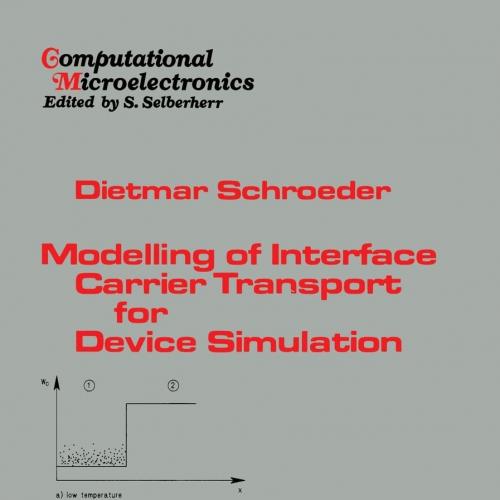 Modelling of Interface Carrier Transport for Device Simulation (Computational Microelectronics) 1st Edition