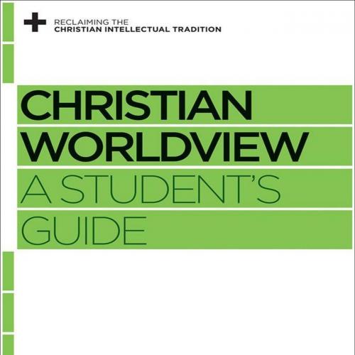 Christian Worldview_ A Student's Guide