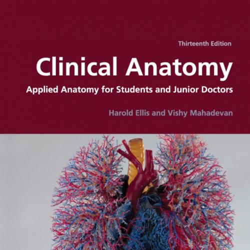 Clinical Anatomy Applied Anatomy for Students and Junior Doctors, 13th Edition - HAROLD ELLIS & VISHY MAHADEVAN