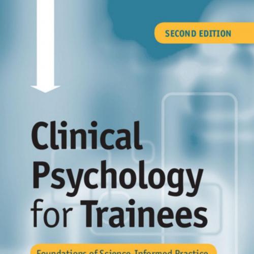 Clinical Psychology for Trainees Foundations of Science-Informed Practice, 2nd Edition
