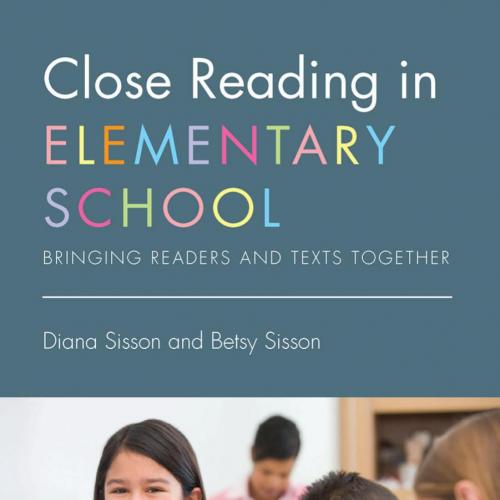 Close Reading in Elementary School_ Bringing Readers and Texts Together