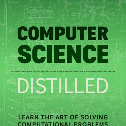 Computer Science Distilled Learn the Art - Wei Zhi