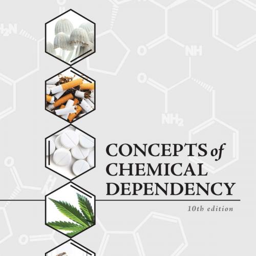 Concepts of Chemical Dependency, 10th ed. - Harold E. Doweiko