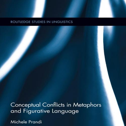 Conceptual Conflicts in Metaphors and Figurative Language - Prandi, Michele