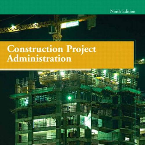 Construction Project Administration, 9th Edition by Edward R. Fisk - PE Edward R. Fisk