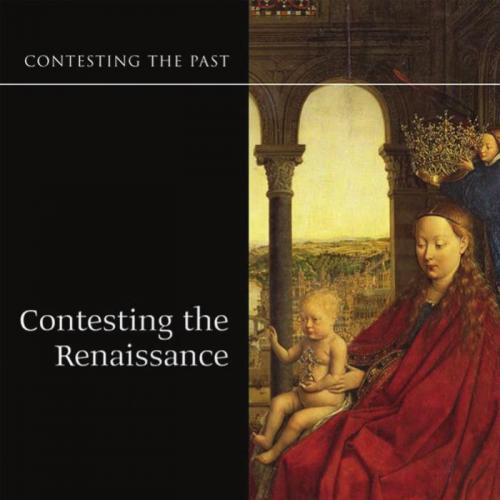 Contesting the Renaissance (Contesting the Past)