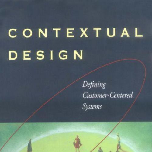 Contextual Design_ Defining Customer-Centered Systems (Interactive Technologies)