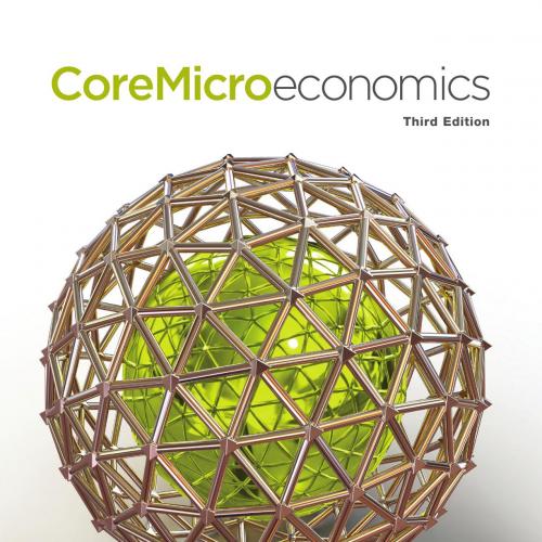 CoreMicroeconomics 3rd Edition by Eric P. Chiang