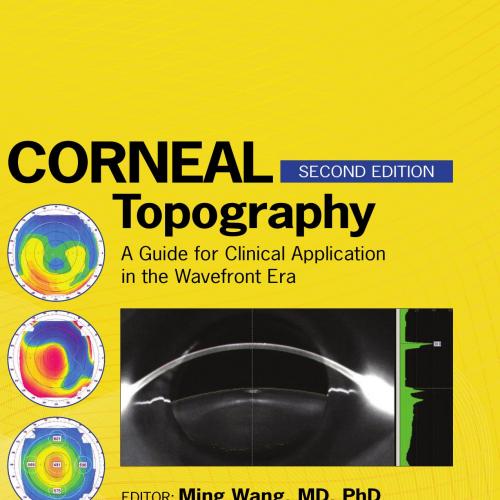 Corneal Topography_ A Guide for Clinical Application in the Wavefront Era, Second Edition-Wang, Ming