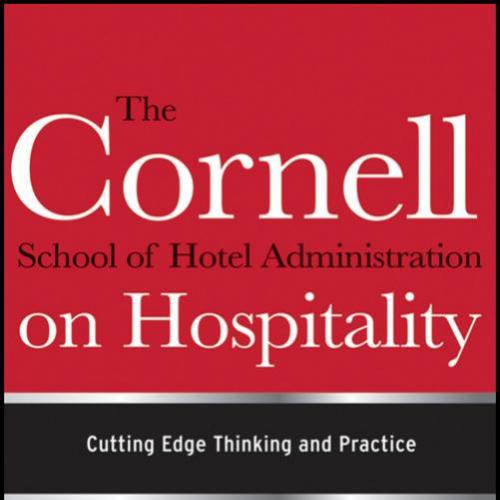 Cornell School of Hotel Administration on Hospitality, The - Edited by Michael C. Sturman, Jack B. Corgel & Rohit Verma
