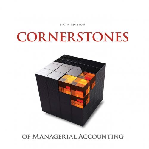 Cornerstones of Managerial Accounting, 6th ed_