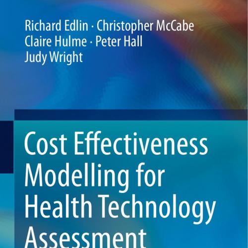 Cost Effectiveness Modelling for Health Technology Assessment_ A Practical Course 1th - Wei Zhi