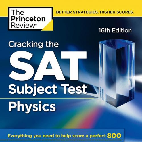 Cracking the SAT Subject Test in Physics, 16th Edition - Princeton Review