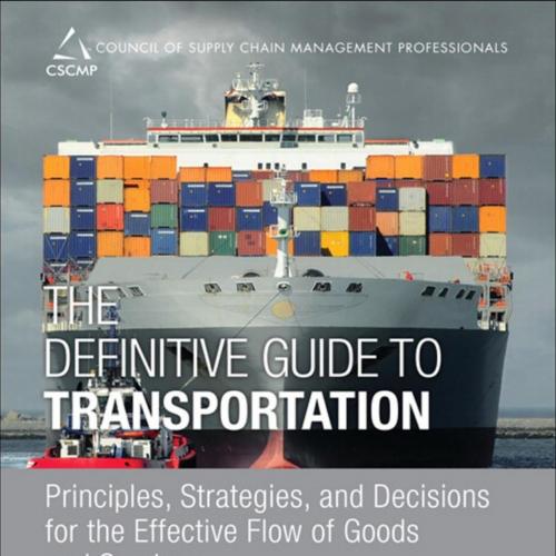 Definitive Guide to Transportation, The - CSCMP & Thomas J. Goldsby & Deepak Iyengar & Shashank Rao