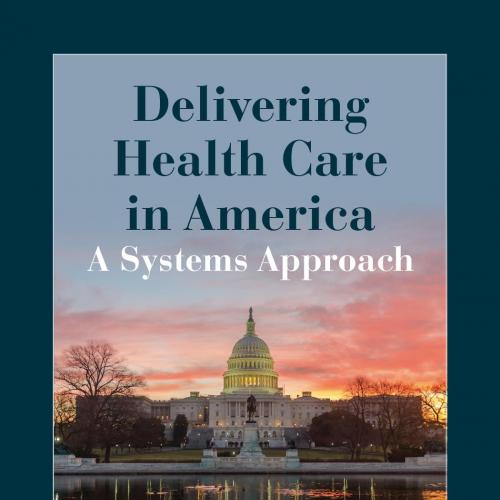 Delivering Health Care In America A Systems Approach, 6th Edition