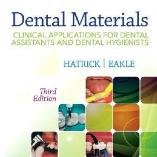 Dental Materials Clinical Applications for Dental Assistants and Dental Hygienists, 3rd Edition