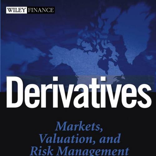 Derivatives Markets, Valuation, and Risk Management