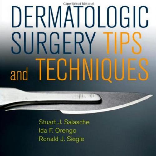 Dermatologic Surgery Tips and Techniques, 1e