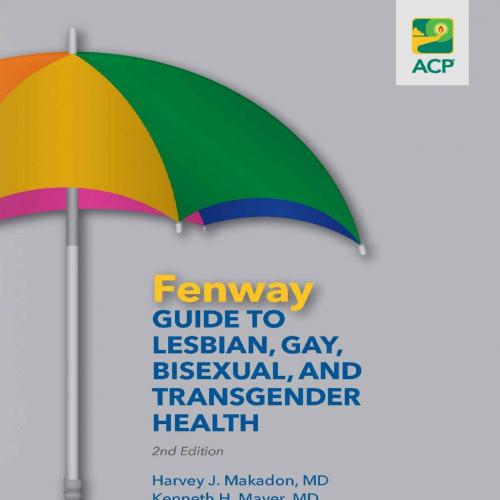 Fenway Guide to Lesbian, Gay, Bisexual & Transgender Health, 2nd Edition Harvey Makadon - Unknown