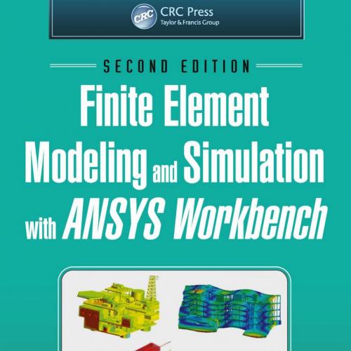 Finite element modeling and simulation with ANSYS Workbench - Xiaolin Chen & Yijun Liu