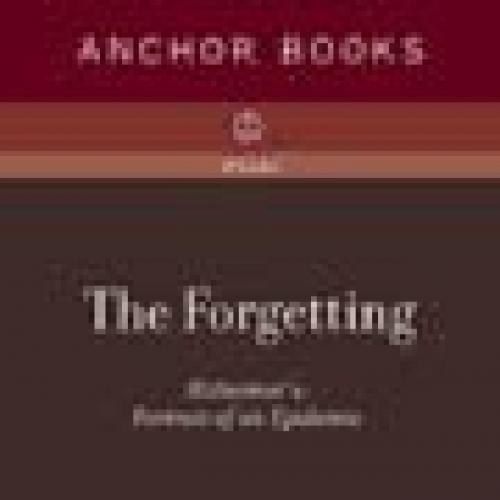 Forgetting Alzheimer's Portrait of an Epidemic - David Shenk, The