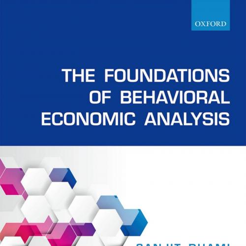 Foundations of Behavioral Economic Analysis, The - Sanjit Dhami