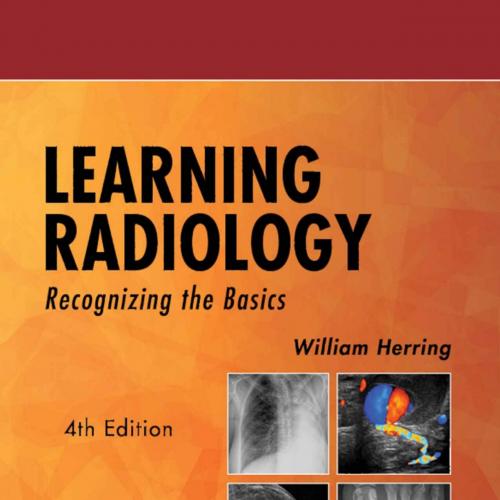 Learning Radiology Recognizing the Basics 4th Edition