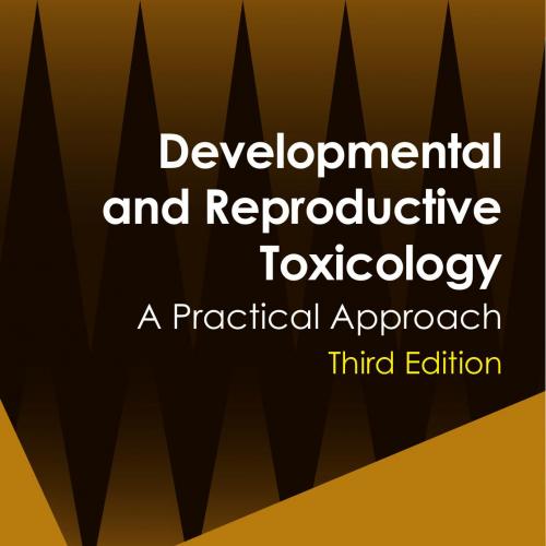 Developmental and Reproductive Toxicology A Practical Approach 3e