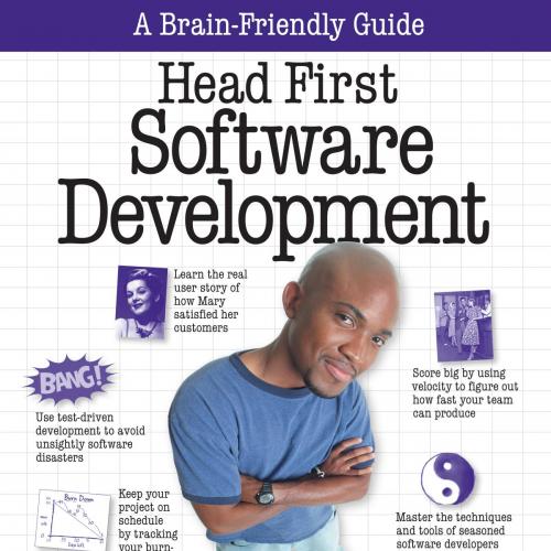 Head First Software Development A Learner's Companion to Software Development - Dan Pilone & Russ Miles