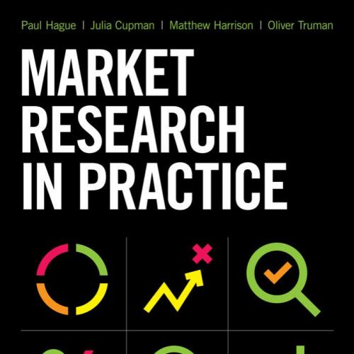Market Research in Practice An Introduction to Gaining Greater tion - Matthew Harrison,Julia Cupman,Oliver Truman,Paul N Hague