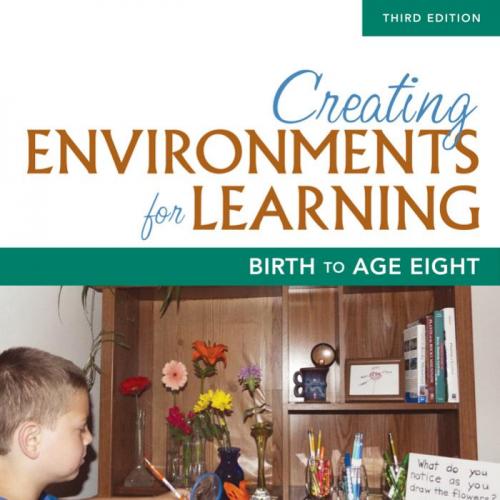 Creating Environments for Learning Birth to Age Eight 3rd Edition by Julie Bullard