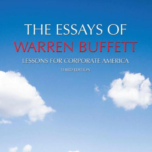 The Essays of Warren Buffett Lessons for Corporate America, Third Edition