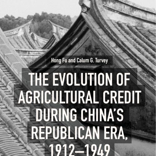 The Evolution of Agricultural Credit during China’s Republican Era, 1912–1949
