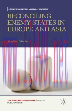 Reconciling Enemy States in Europe and Asia